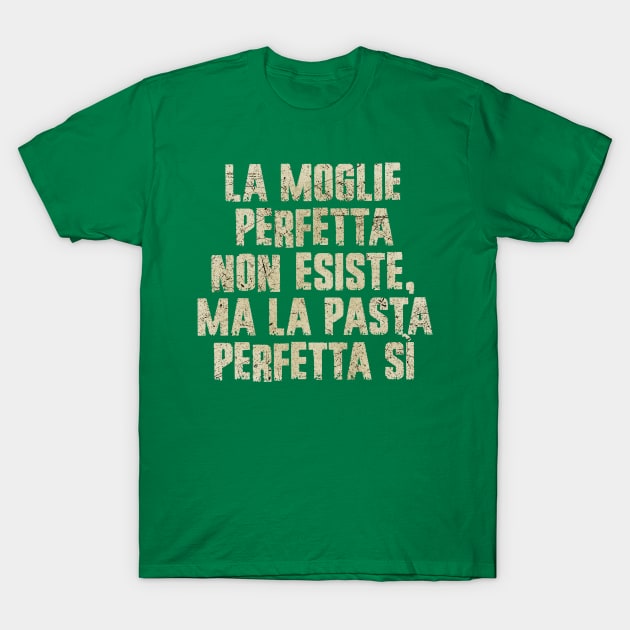 Perfect Wife Italian Pasta Sayings T-Shirt by All-About-Words